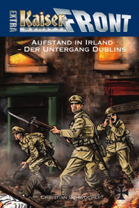 Kaiserfront Extra 9: Aufstand in Irland – Der Untergang Dublins